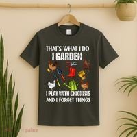 Thats What I Do I Garden I Play With Chickens Forget Things T-Shirt thumb 2