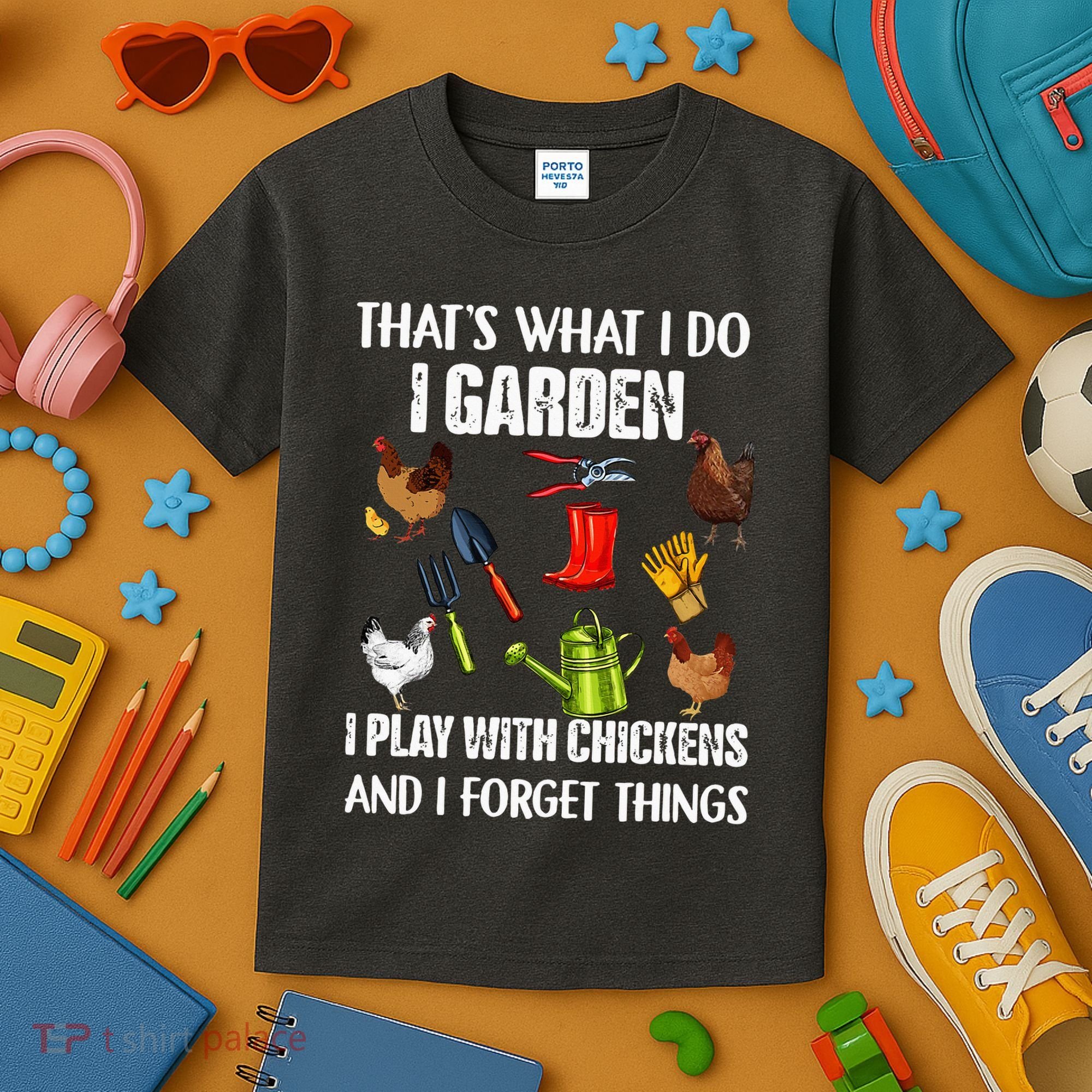 Thats What I Do I Garden I Play With Chickens Forget Things Kids T-Shirt