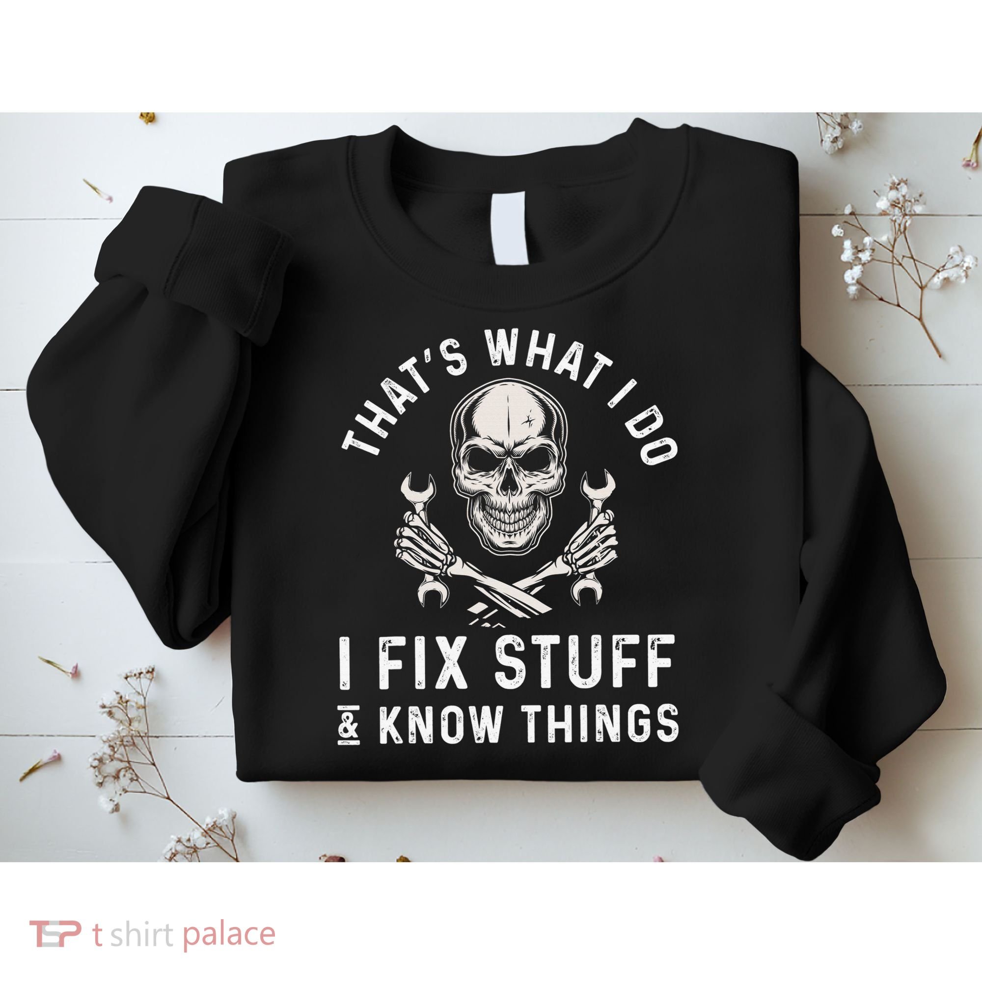 That's What I Do I Fix Stuff and I Know Things Mechanic Sweatshirt