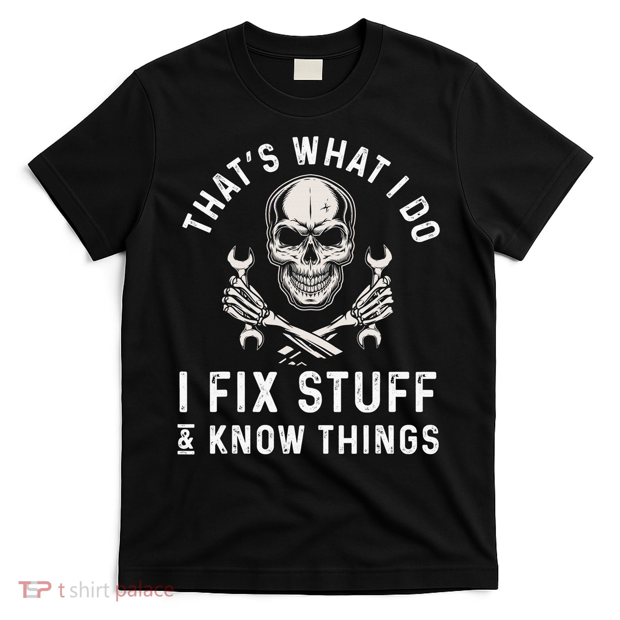That's What I Do I Fix Stuff and I Know Things Mechanic T-Shirt