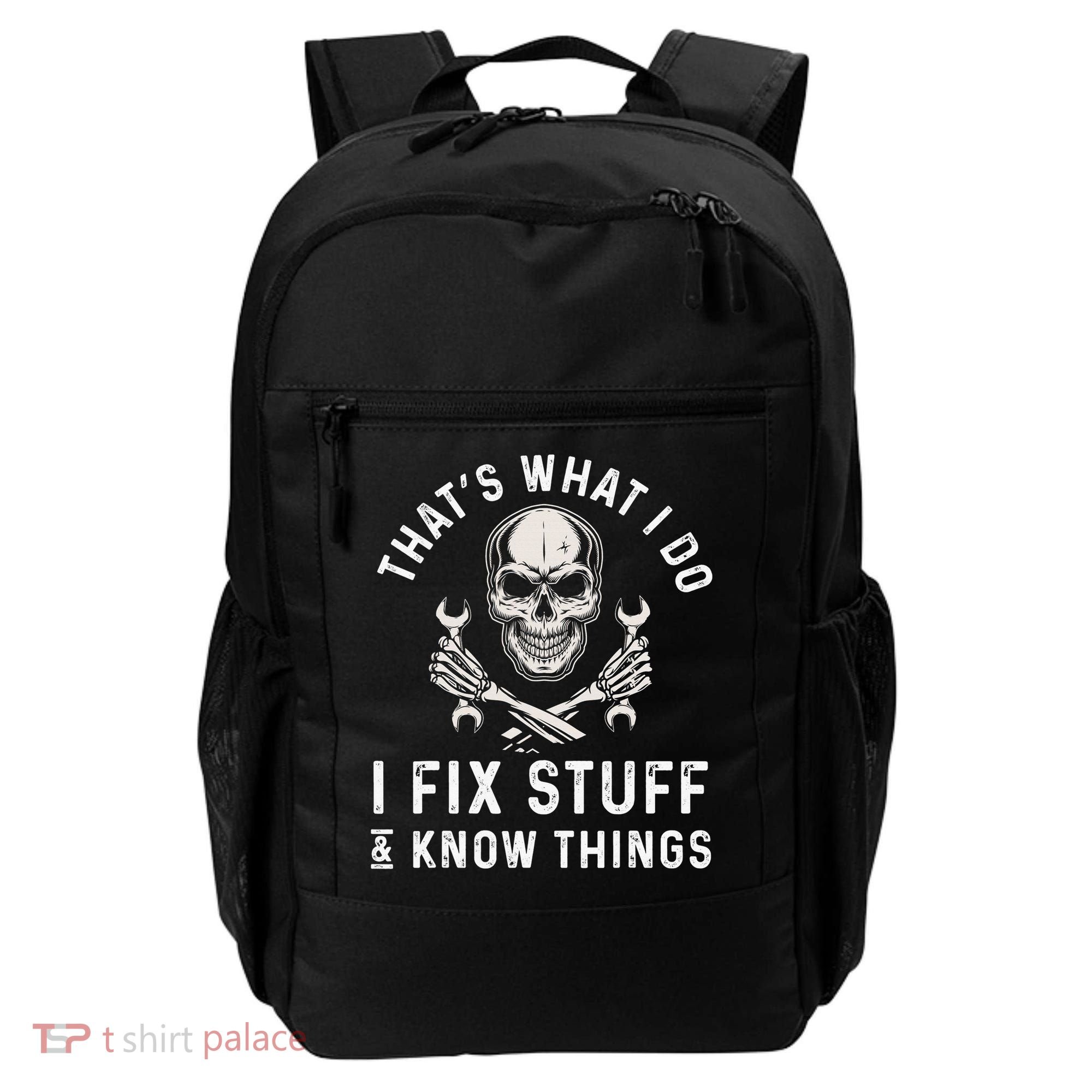 That's What I Do I Fix Stuff and I Know Things Mechanic Backpack
