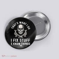 That's What I Do I Fix Stuff and I Know Things Mechanic Button thumb 0