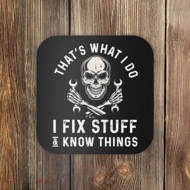 That's What I Do I Fix Stuff and I Know Things Mechanic Coaster