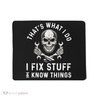 That's What I Do I Fix Stuff and I Know Things Mechanic Mousepad