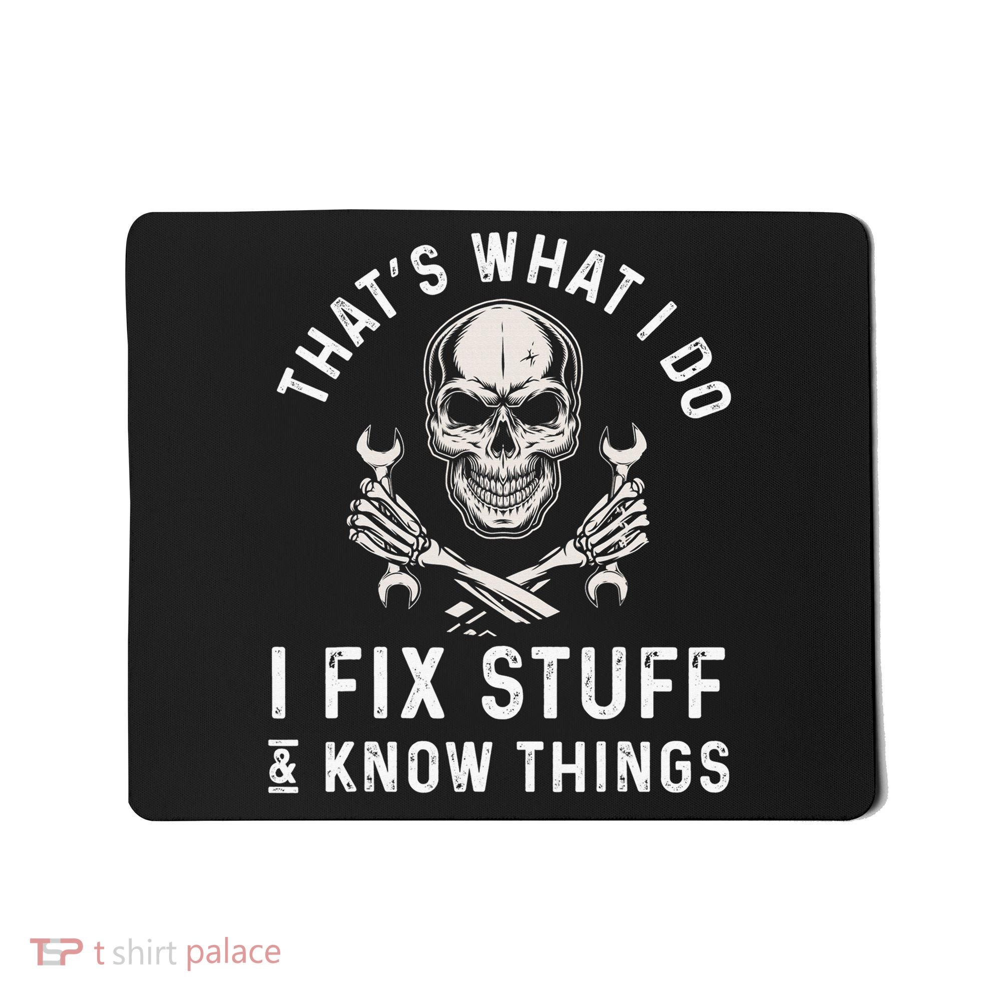 That's What I Do I Fix Stuff and I Know Things Mechanic Mousepad
