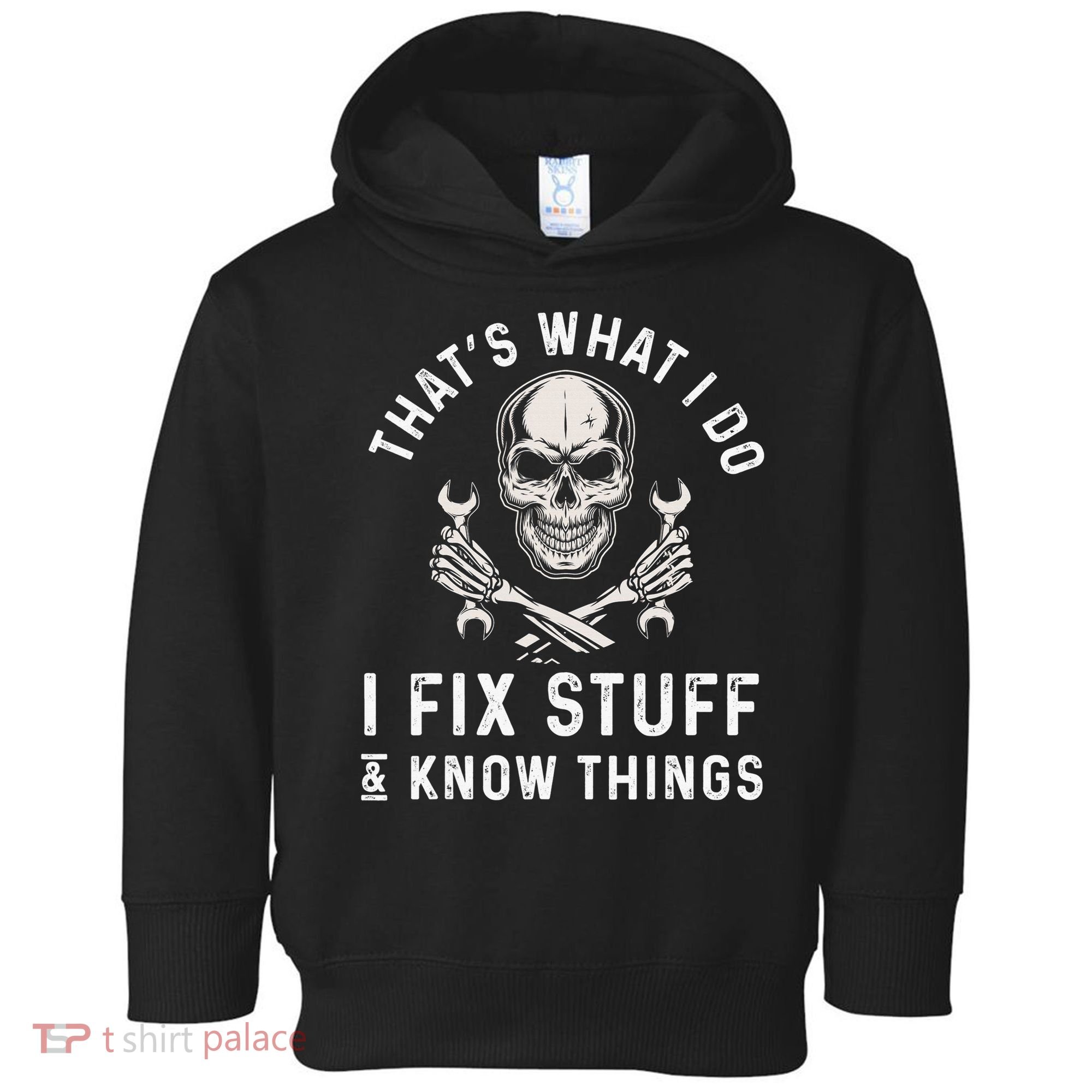 That's What I Do I Fix Stuff and I Know Things Mechanic Toddler Hoodie