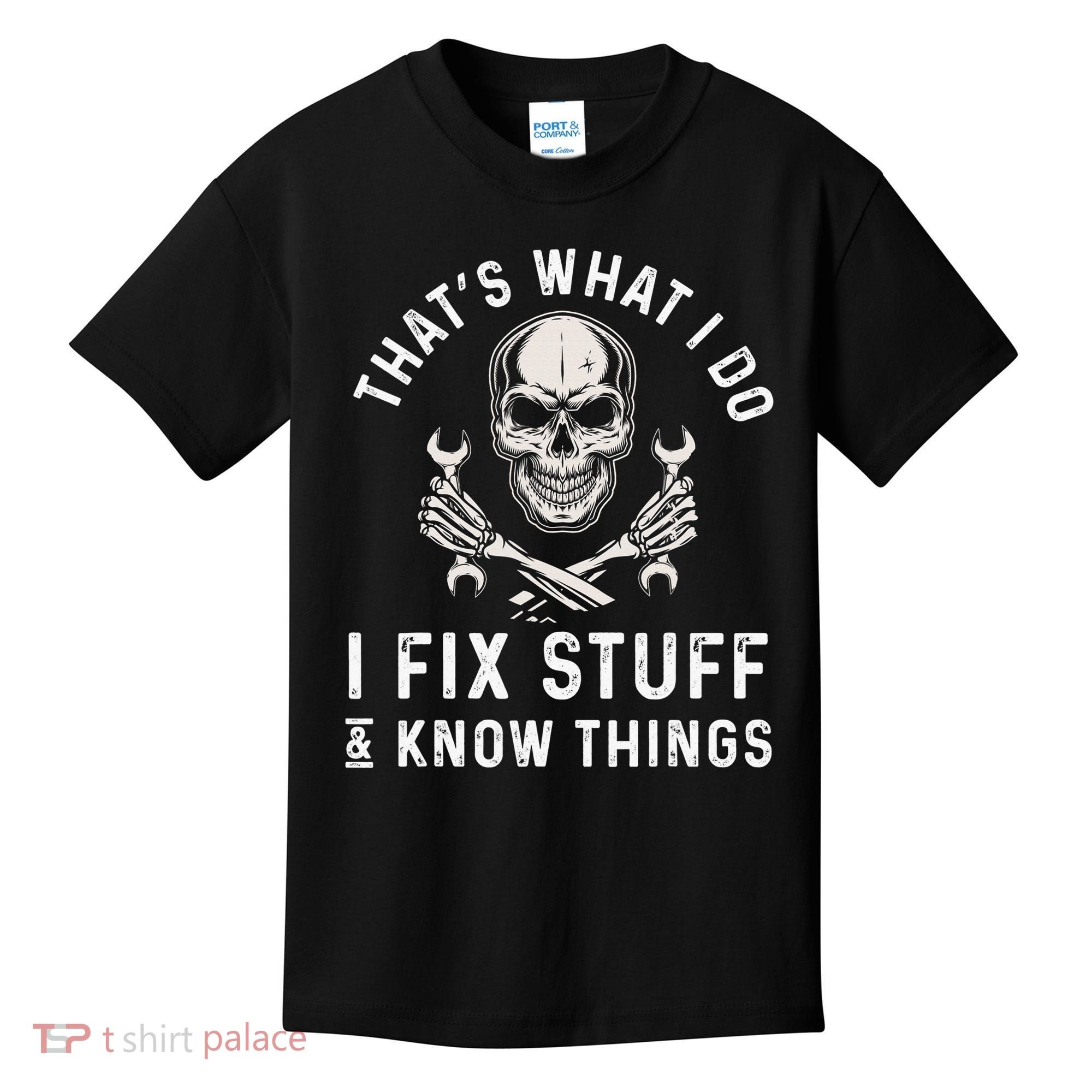 That's What I Do I Fix Stuff and I Know Things Mechanic Kids T-Shirt