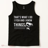 That's What I Do I Fish And I Know Things, Gift For Fish Lovers Tank Top thumb 2