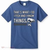 That's What I Do I Fish And I Know Things, Gift For Fish Lovers T-Shirt thumb 0