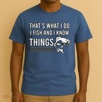 That's What I Do I Fish And I Know Things, Gift For Fish Lovers T-Shirt thumb 3