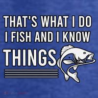 That's What I Do I Fish And I Know Things, Gift For Fish Lovers T-Shirt thumb 5