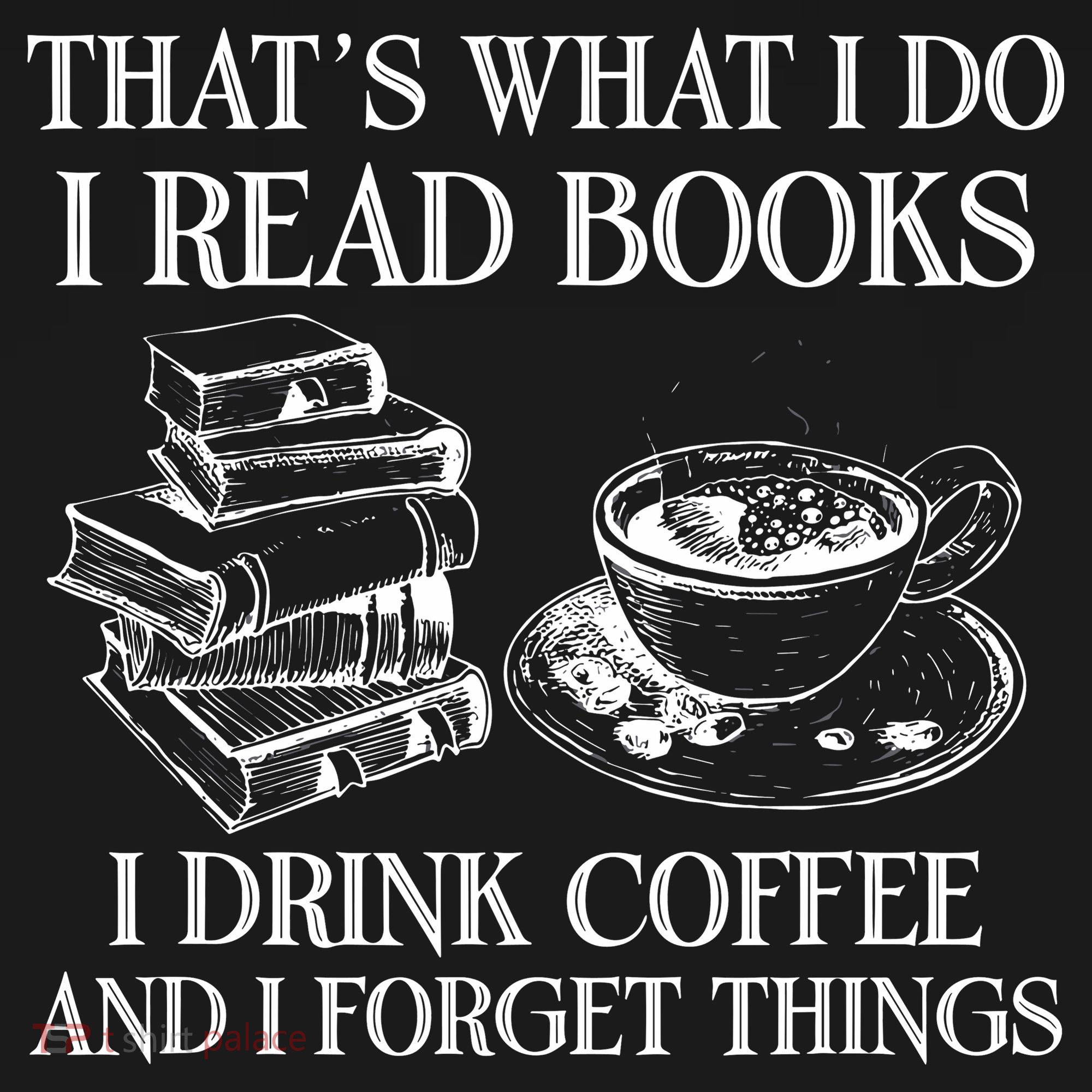 ThatS What I Do I Read Books I Drink Coffee I Forget Things Apron