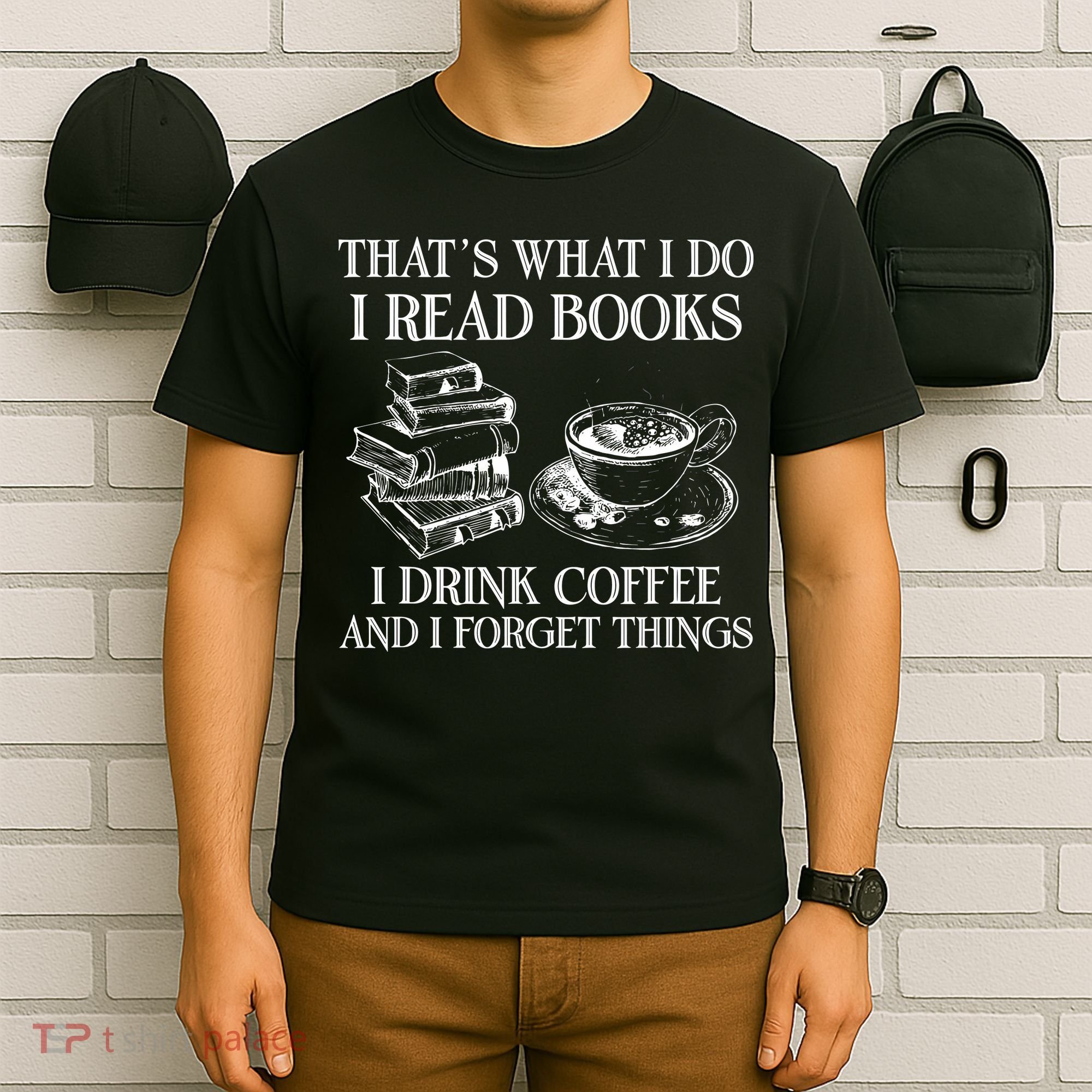 ThatS What I Do I Read Books I Drink Coffee I Forget Things T-Shirt