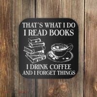 ThatS What I Do I Read Books I Drink Coffee I Forget Things Coaster thumb 0