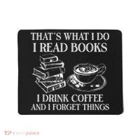 ThatS What I Do I Read Books I Drink Coffee I Forget Things Mousepad thumb 0