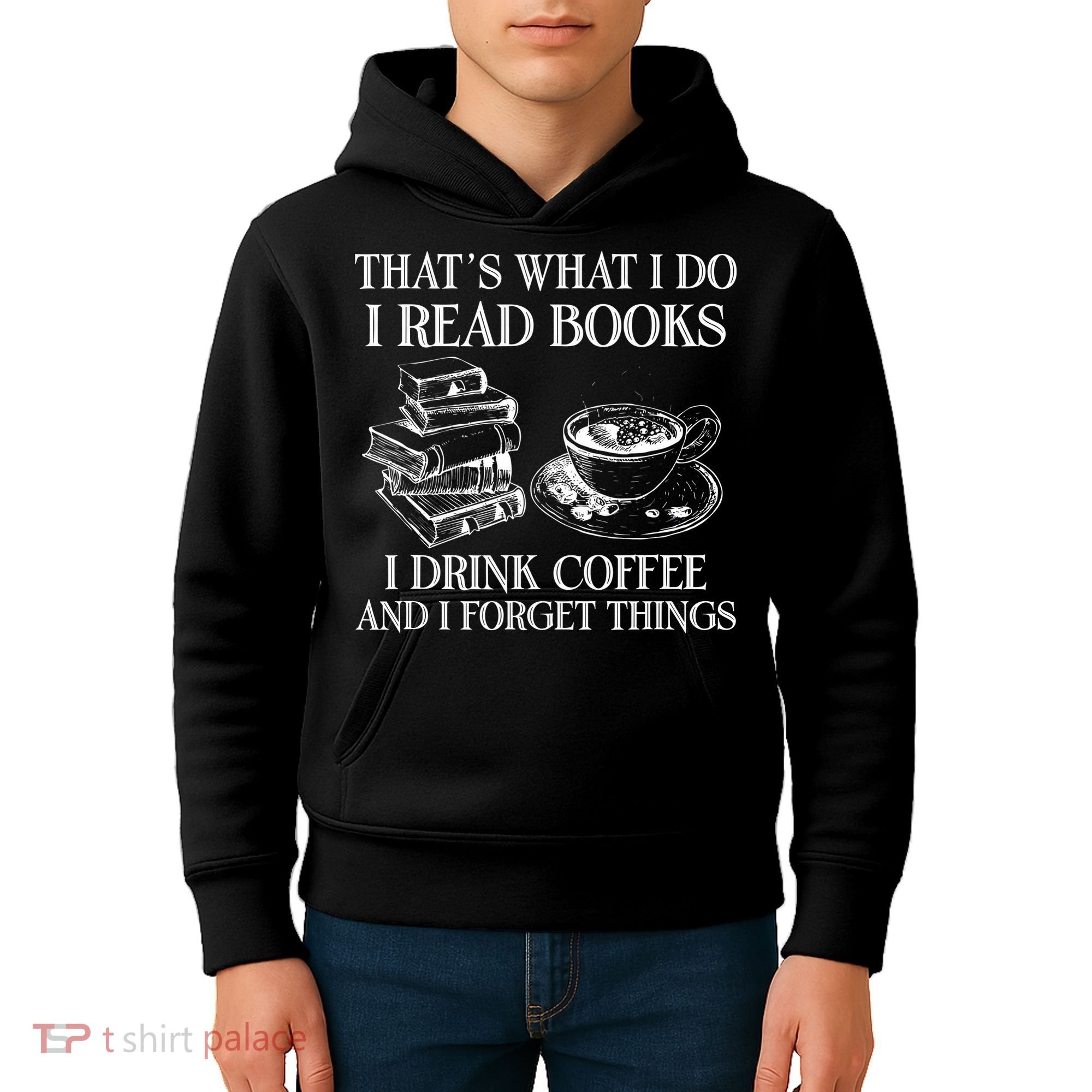 ThatS What I Do I Read Books I Drink Coffee I Forget Things Kids Hoodie