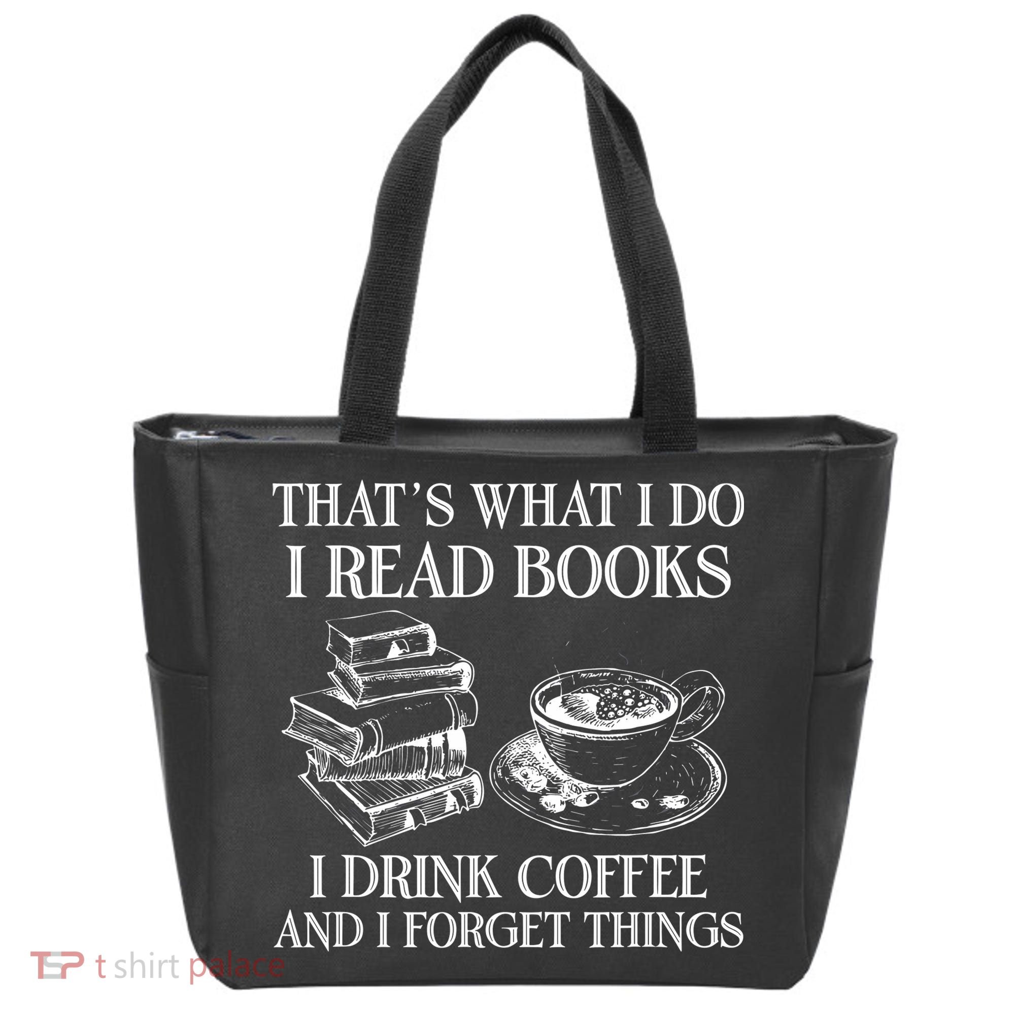 ThatS What I Do I Read Books I Drink Coffee I Forget Things Tote Bag