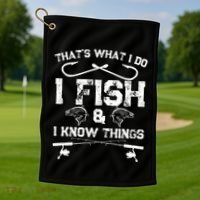 ThatS What I Do I Fish And I Know Things Fishing Gift Golf Towel thumb 1