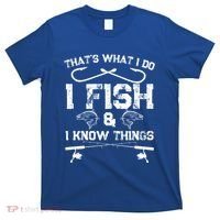 ThatS What I Do I Fish And I Know Things Fishing Gift T-Shirt thumb 0