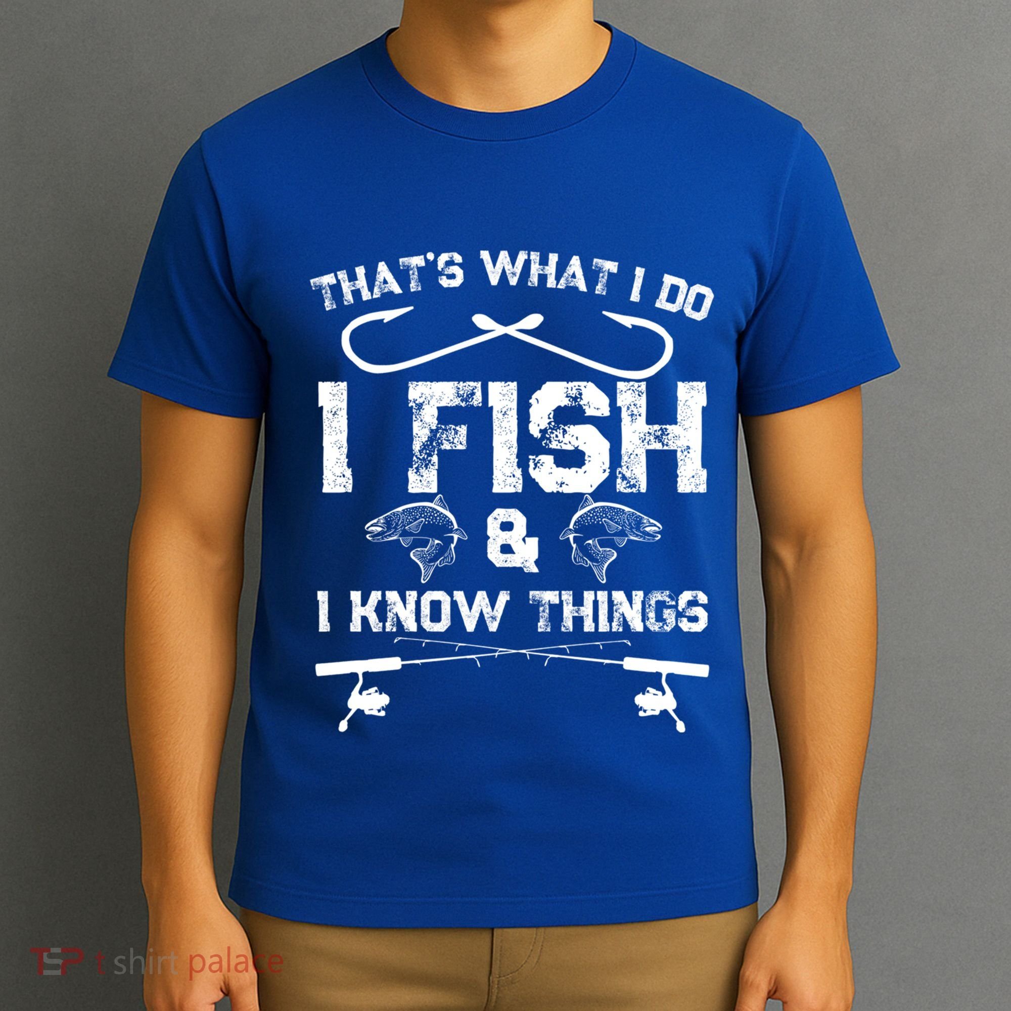 ThatS What I Do I Fish And I Know Things Fishing Gift T-Shirt