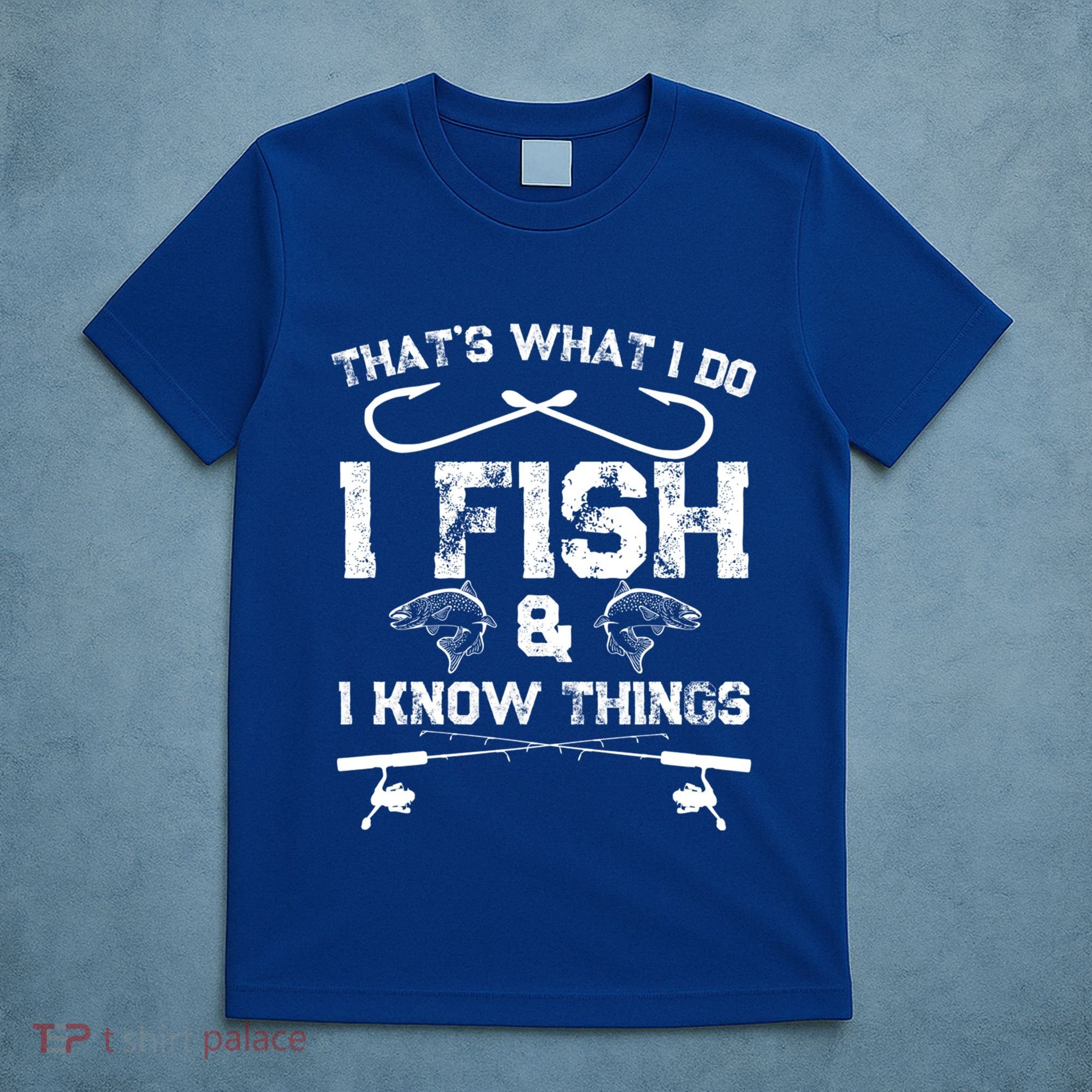 ThatS What I Do I Fish And I Know Things Fishing Gift T-Shirt