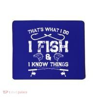 ThatS What I Do I Fish And I Know Things Fishing Gift Mousepad thumb 0
