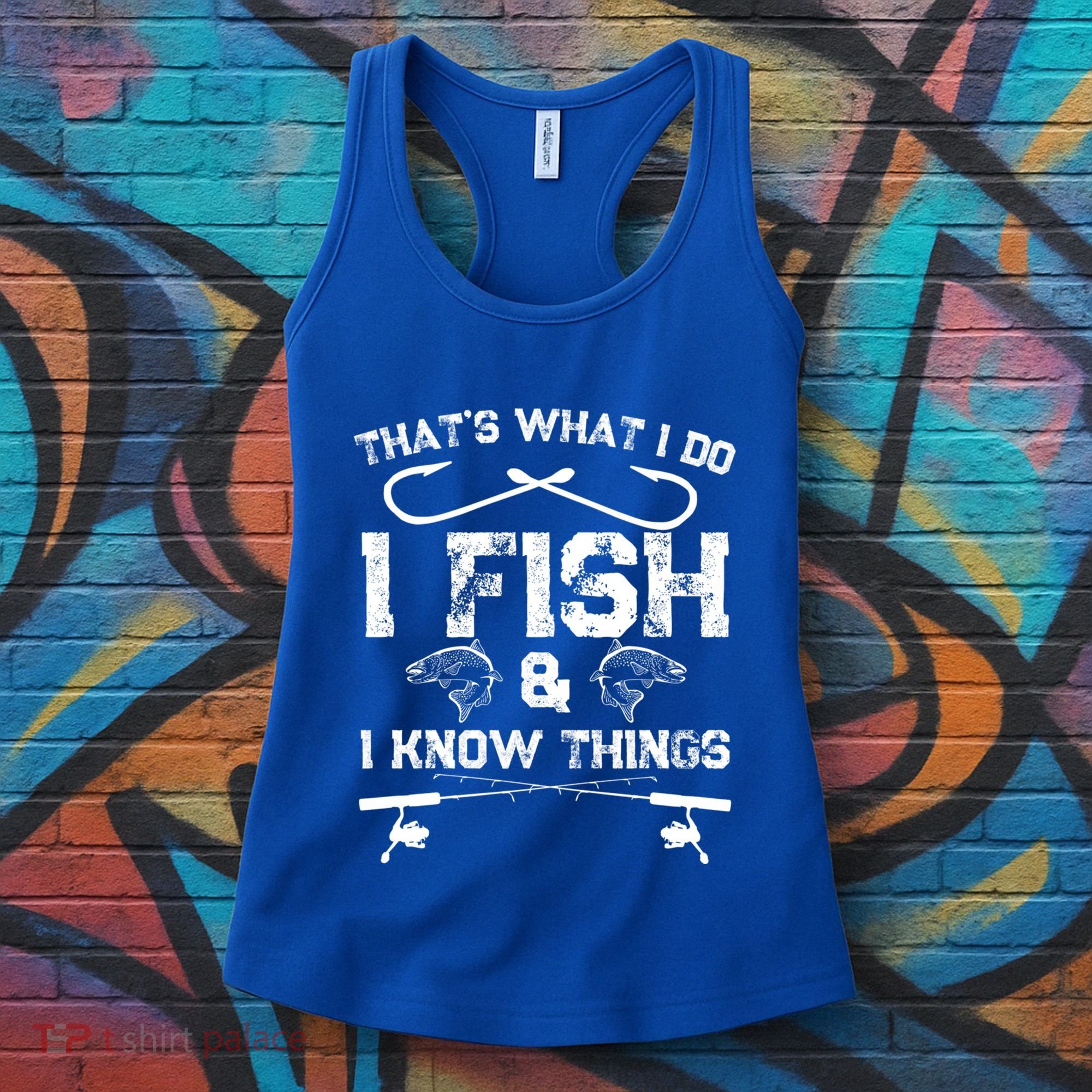 ThatS What I Do I Fish And I Know Things Fishing Gift Women's Tank Top
