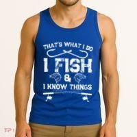 ThatS What I Do I Fish And I Know Things Fishing Gift Tank Top thumb 3
