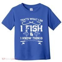ThatS What I Do I Fish And I Know Things Fishing Gift Toddler T-Shirt thumb 0