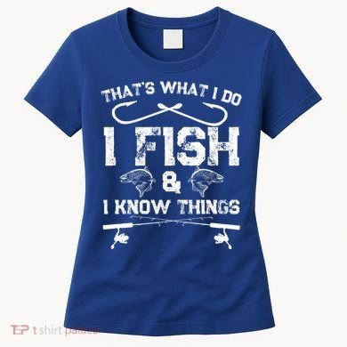 ThatS What I Do I Fish And I Know Things Fishing Gift Women's T-Shirt