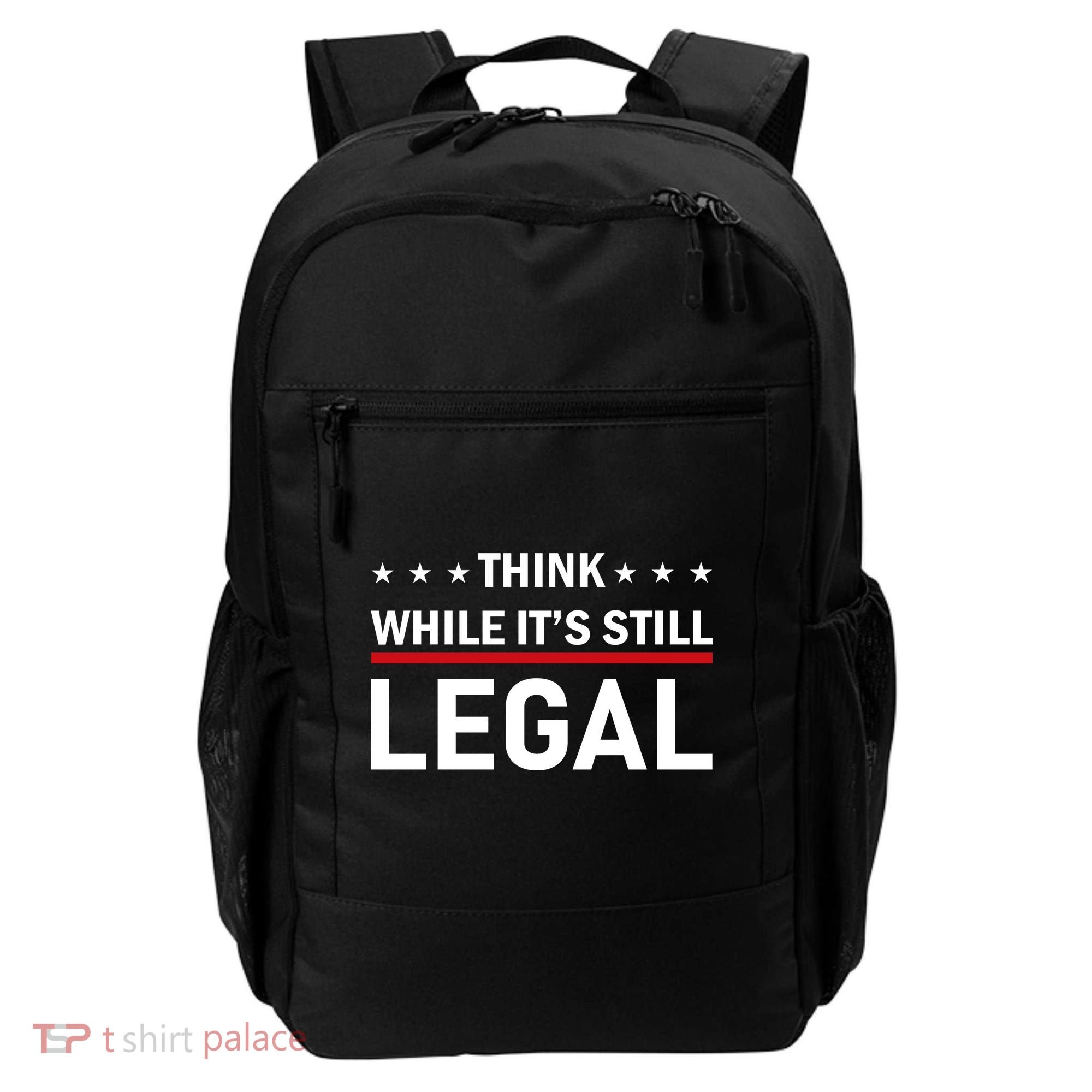 Think While It's Still Legal Backpack