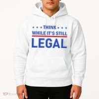 Think While It's Still Legal Hoodie thumb 2