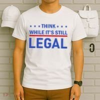 Think While It's Still Legal T-Shirt thumb 6