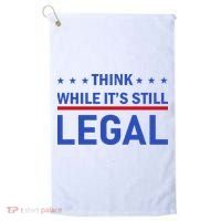 Think While It's Still Legal Golf Towel thumb 0