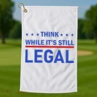 Think While It's Still Legal Golf Towel thumb 1