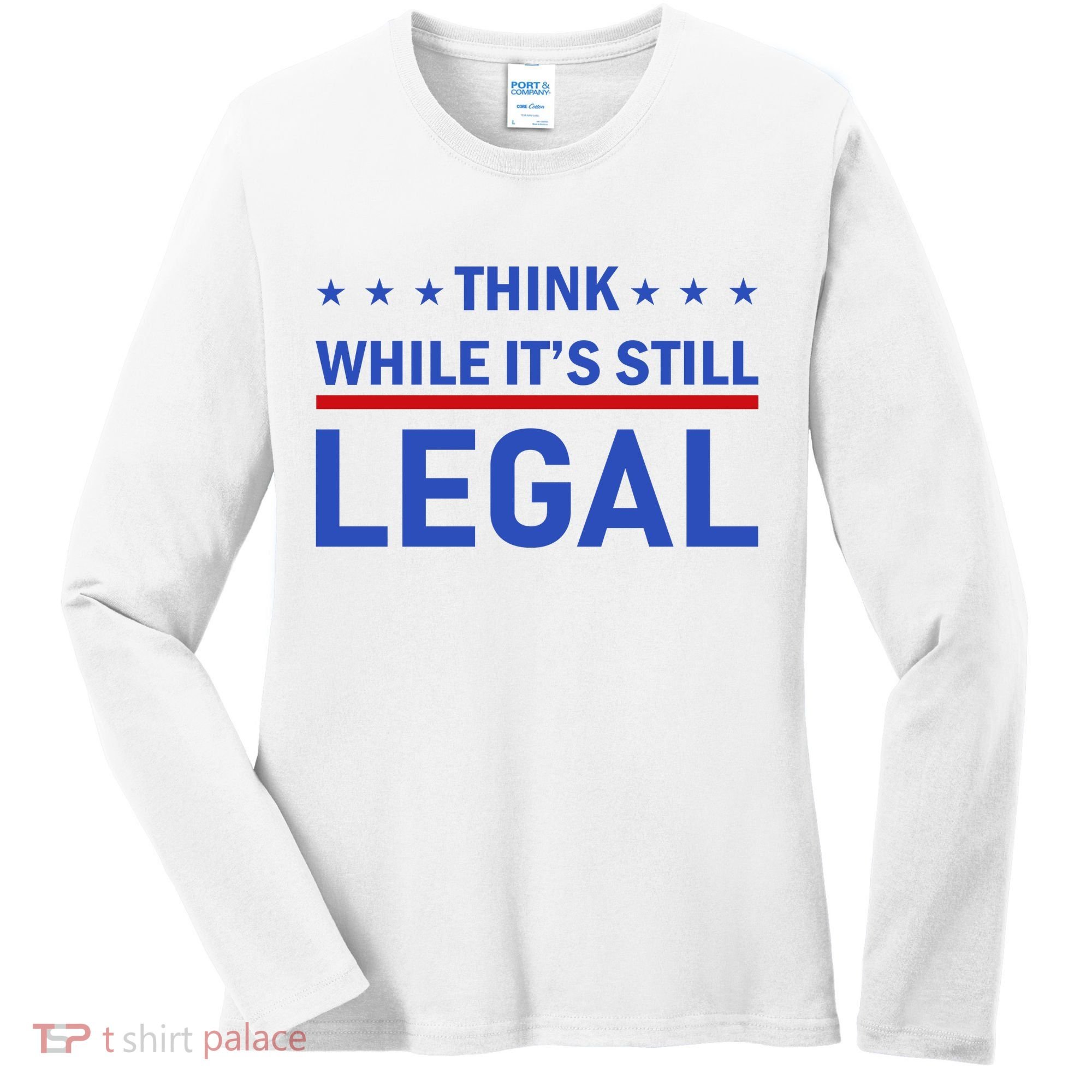 Think While It's Still Legal Women's Long Sleeve Shirt