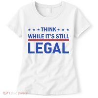 Think While It's Still Legal Women's T-Shirt thumb 0
