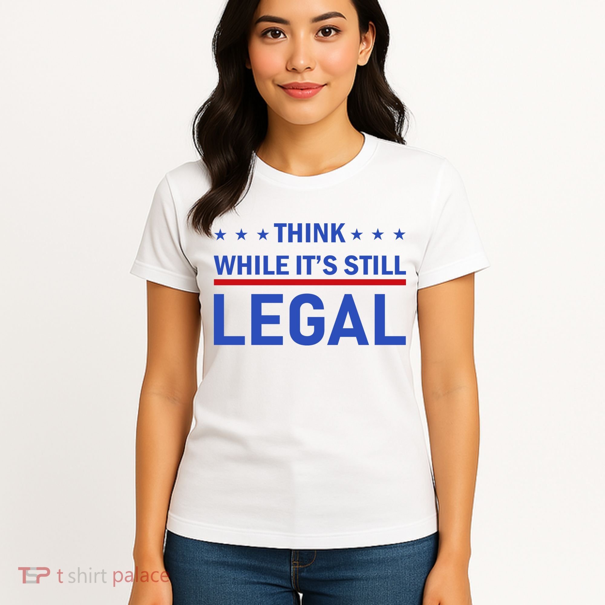 Think While It's Still Legal Women's T-Shirt