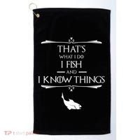 ThatS What I Do I Fish And I Know Things Funny Fishing Cute Gift Golf Towel thumb 0