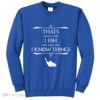 ThatS What I Do I Fish And I Know Things Funny Fishing Cute Gift Sweatshirt thumb 0