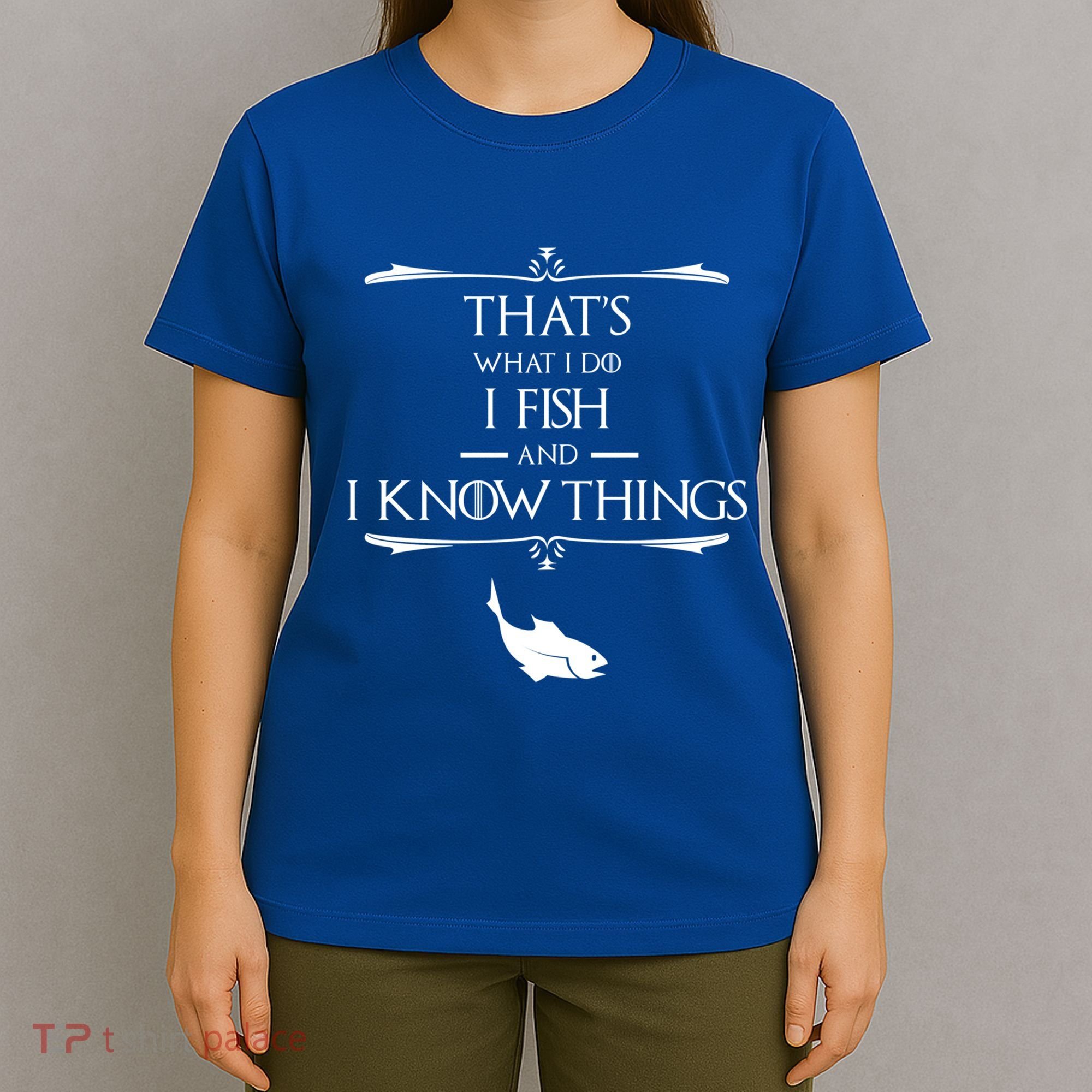 ThatS What I Do I Fish And I Know Things Funny Fishing Cute Gift T-Shirt