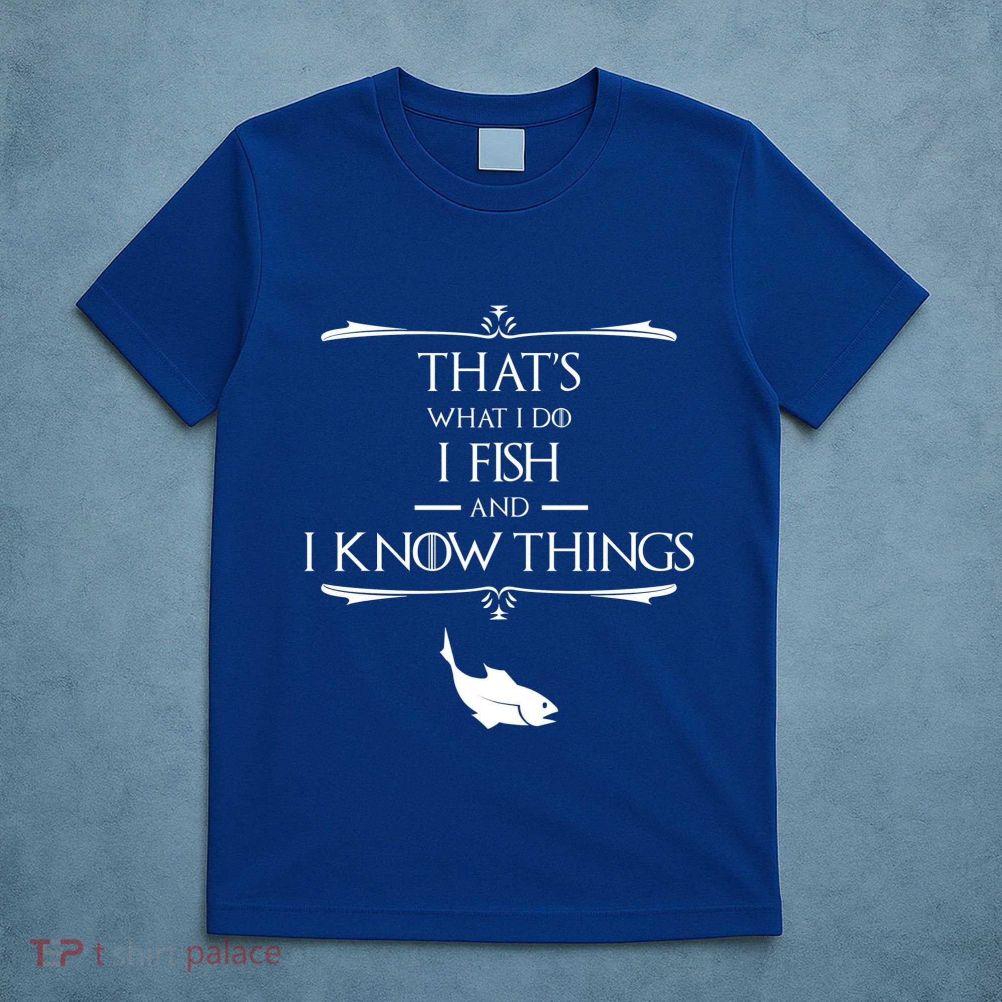 ThatS What I Do I Fish And I Know Things Funny Fishing Cute Gift T-Shirt
