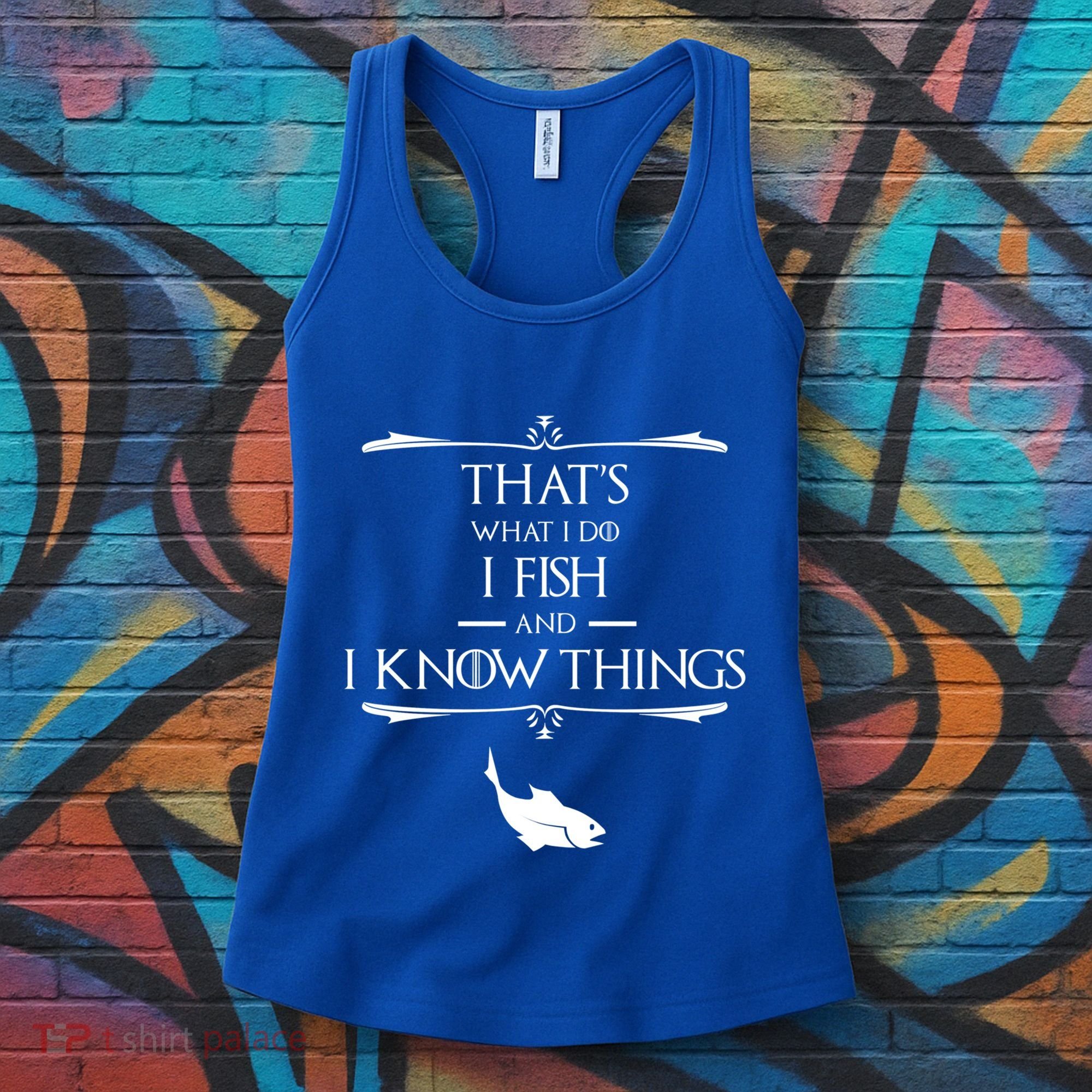 ThatS What I Do I Fish And I Know Things Funny Fishing Cute Gift Women's Tank Top