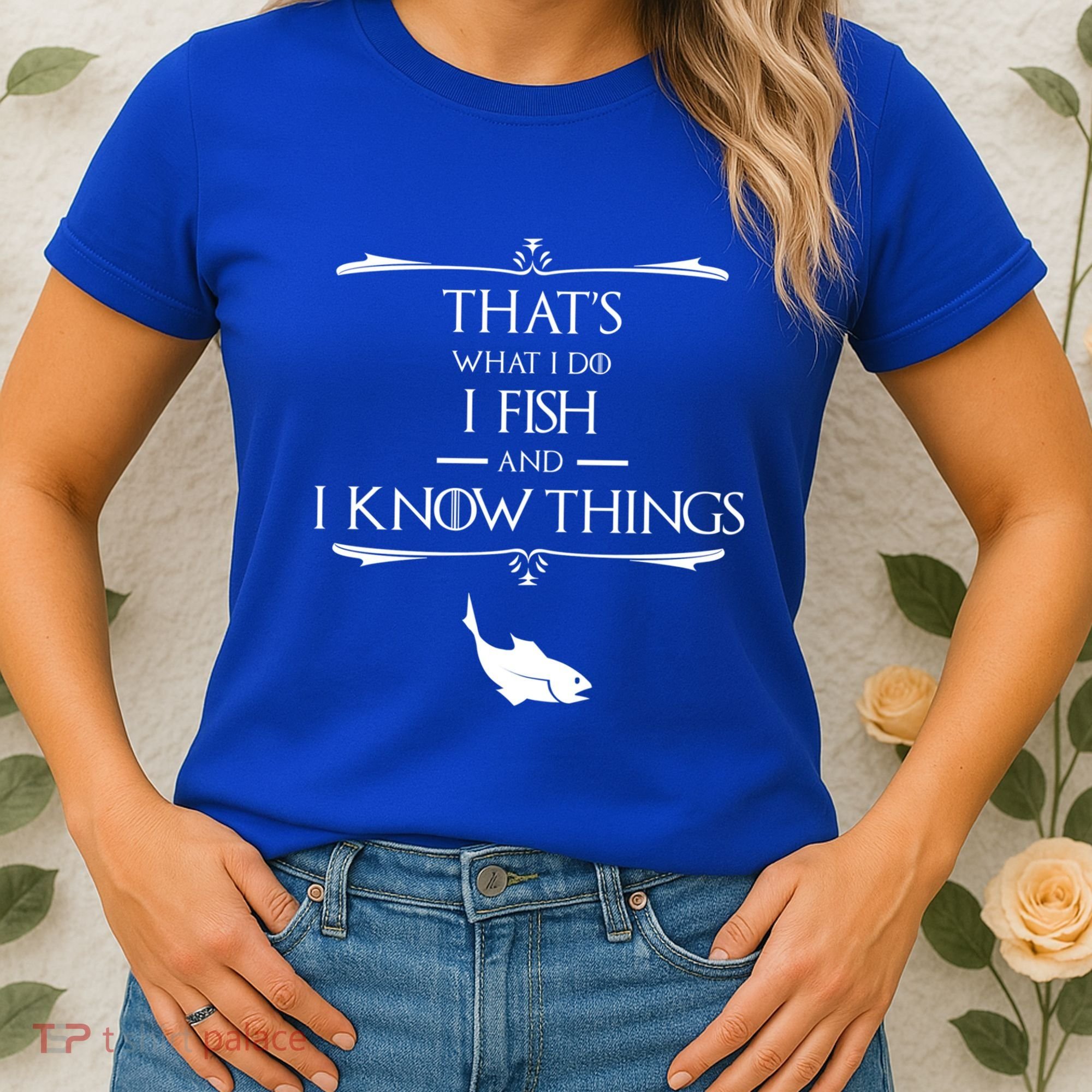 ThatS What I Do I Fish And I Know Things Funny Fishing Cute Gift Women's T-Shirt