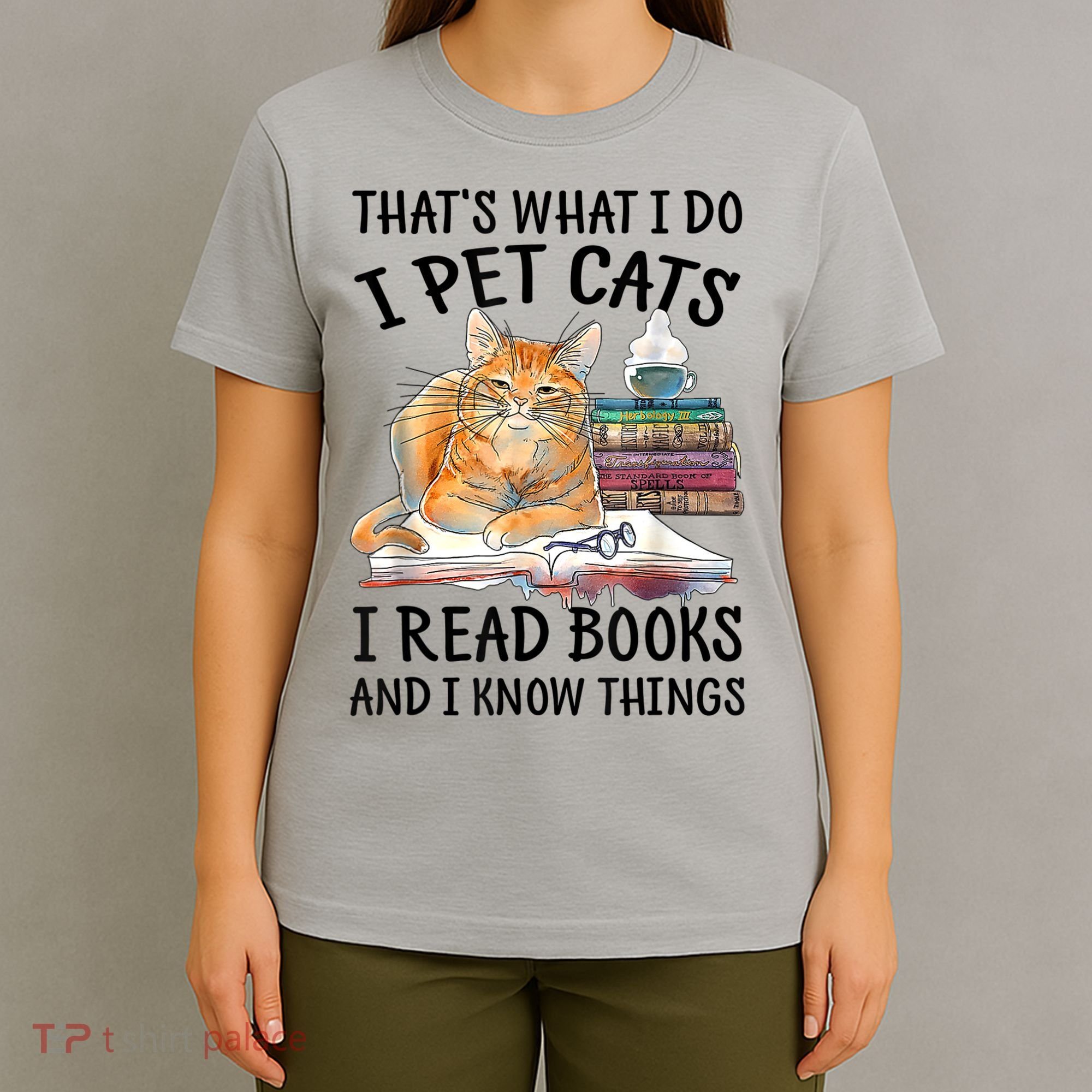 That's What I Do I Pet Cats I Read Books And I Know Things T-Shirt