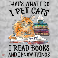 That's What I Do I Pet Cats I Read Books And I Know Things T-Shirt thumb 7