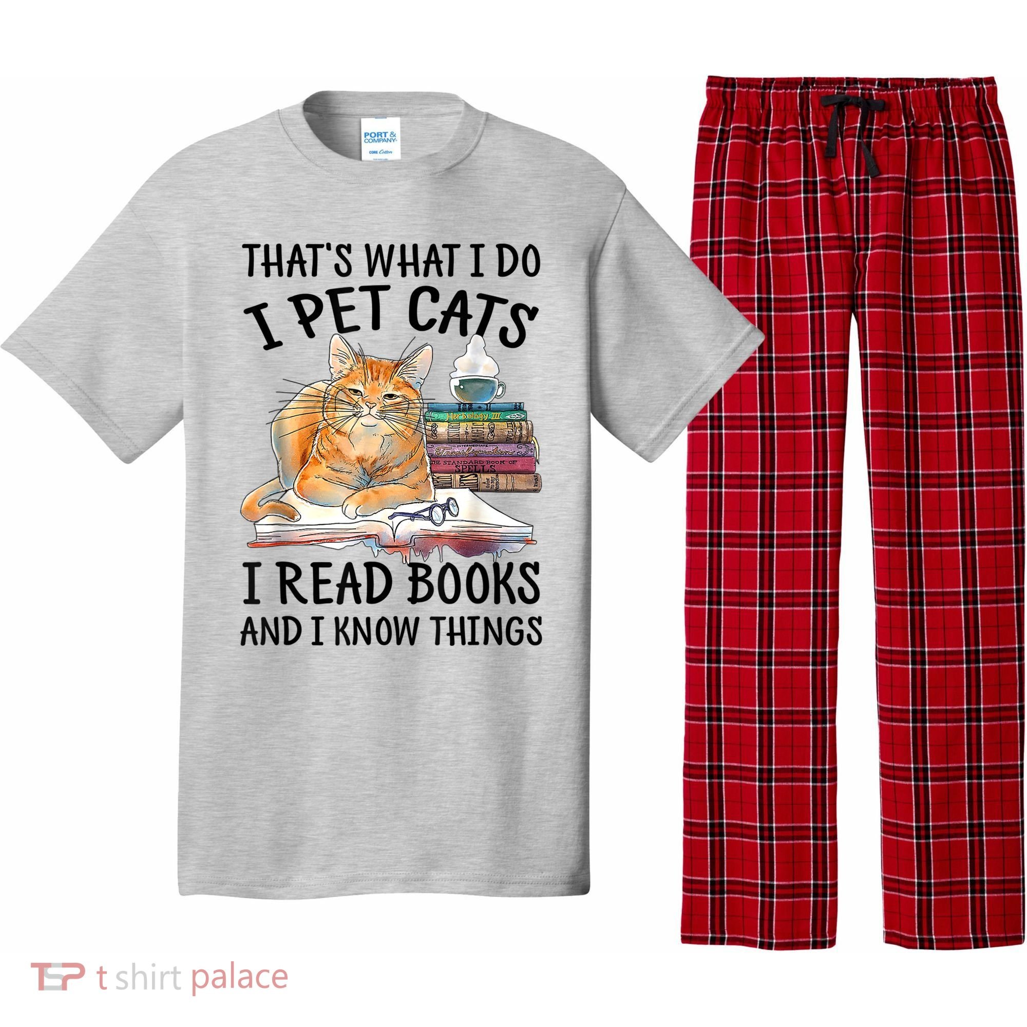 That's What I Do I Pet Cats I Read Books And I Know Things Pajama Set