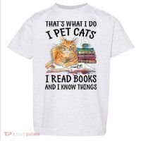 That's What I Do I Pet Cats I Read Books And I Know Things Toddler T-Shirt thumb 0
