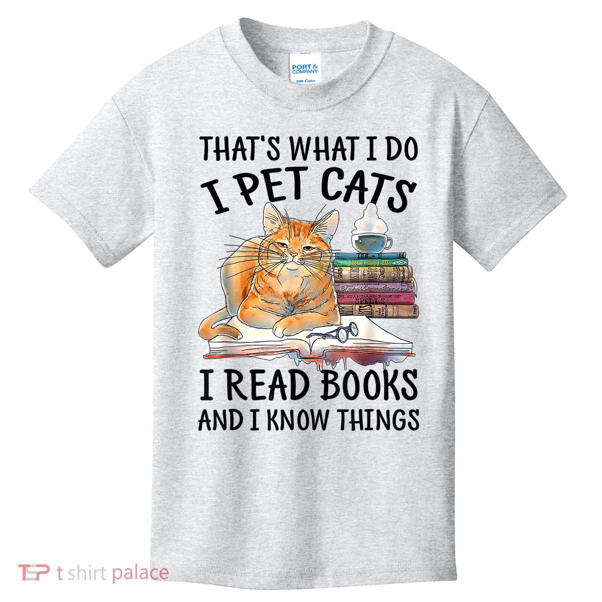 That's What I Do I Pet Cats I Read Books And I Know Things Kids T-Shirt