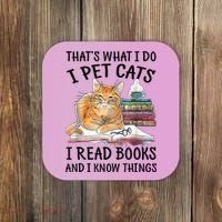 That's What I Do I Pet Cats I Read Books And I Know Things Coaster thumb 0